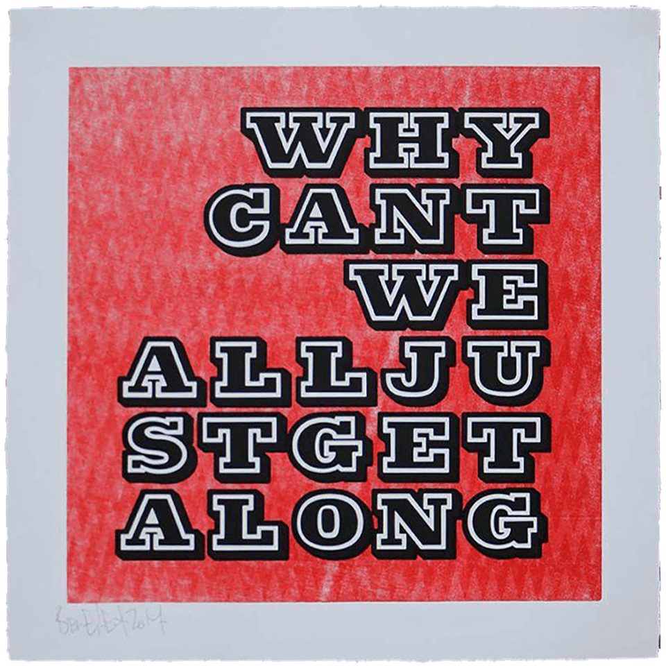 Ben Eine | Why Can’t We All Just Get Along | Standard Edition